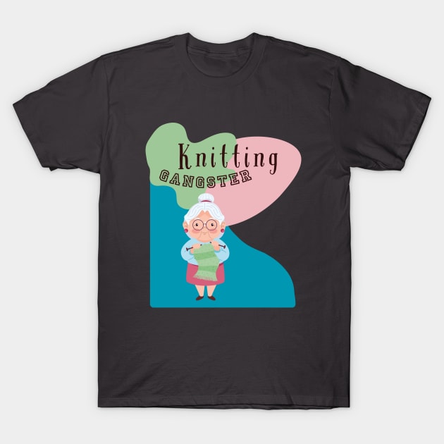 Knitting gangster grandma T-Shirt by happygreen